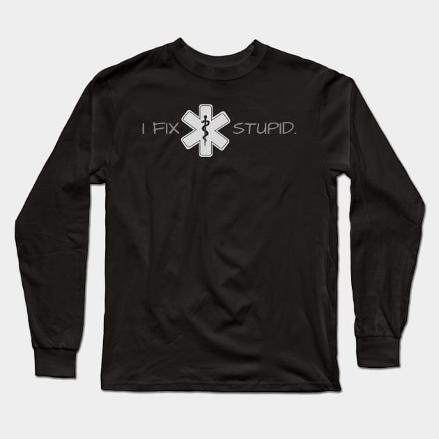 I fix stupid design with star of life and caduceus for Paramedics Long Sleeve T-Shirt by BlueLightDesign